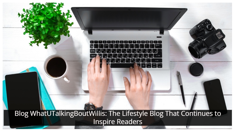 Blog WhatUTalkingBoutWillis